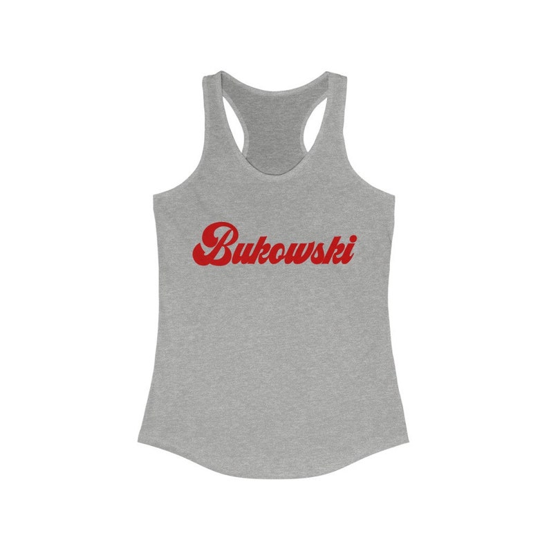 May include: A gray tank top with a red retro-style font that says "Bukowski" on the front.