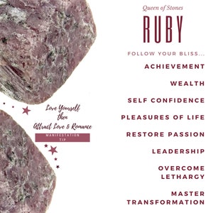 May include: A pink and white image of a ruby crystal with the text "Queen of Stones Ruby" and "Follow Your Bliss... Achievement" at the top. The text "Love Yourself then Attract Love & Romance" is at the bottom of the image. The text "Manifestation Tip" is below the previous text. The image also includes a list of words associated with the ruby crystal, including "Wealth", "Self Confidence", "Pleasures of Life", "Restore Passion", "Leadership", "Overcome Lethargy", and "Master Transformation".