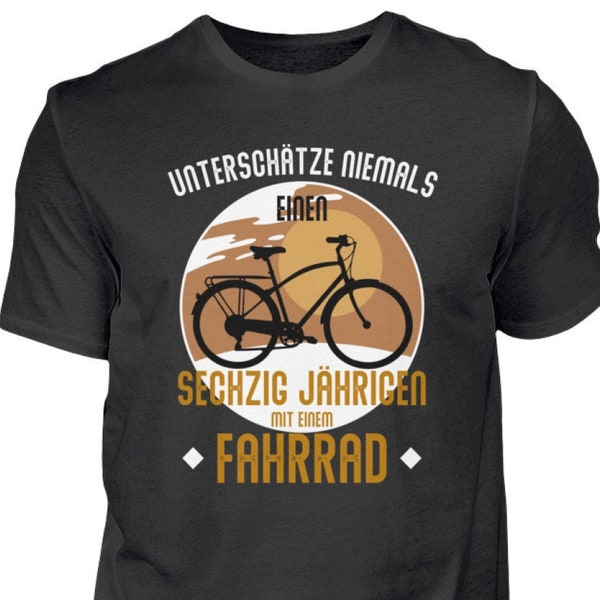 Unterschätze Niemals Einen Sechzig Jährigen mit Fahrrad Sprüche & Zitate für Fahrradfahrer Shirt