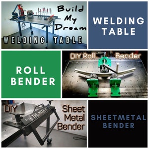 May include: A collage of images showing different types of metal bending tools. The top image shows a welding table with the text "Build My Dream Welding Table". The other images show a DIY roll bender, a sheet metal bender, and a sheet metal bender with the text "Sheet Metal Bender".