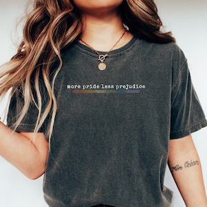 Comfort Colors More Pride Less Prejudice Shirt Pride Shirt LGBTQ Shirt LGBTQ Ally Shirt LGBT Ally Tshirt Cute Queer Shirt Subtle Pride Gifts