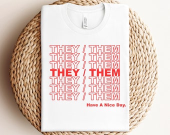 They Them Pronouns Have A Nice Day Shirt, Nonbinary Shirt, Enby Shirt, Pronouns Tshirt, Nonbinary Pronouns, Enby Pronouns, Nonbinary Gift