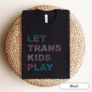Let Trans Kinder spielen, Trans Shirt, Trans Pride, Transgender MTF Kleidung, Queer besitzt Geschäfte, subtile Pride, Transgender Verbündeter, Trans Rechte