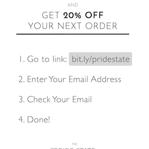May include: Become a subscriber and get 20% off your next order. Instructions to subscribe: 1. Go to link: bit.ly/pridestate 2. Enter your email address 3. Check your email 4. Done! The Pride State.
