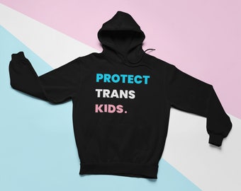 Protect Trans Kids Hoodie, Trans Hooded Sweater, Trans Hoodie, Trans Pride Hoodie, Trans Rights Hoodie, Trans Ally Hoodie