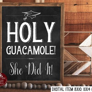 Holy Guacamole She Did It Sign PRINTABLE Chalkboard Graduation
