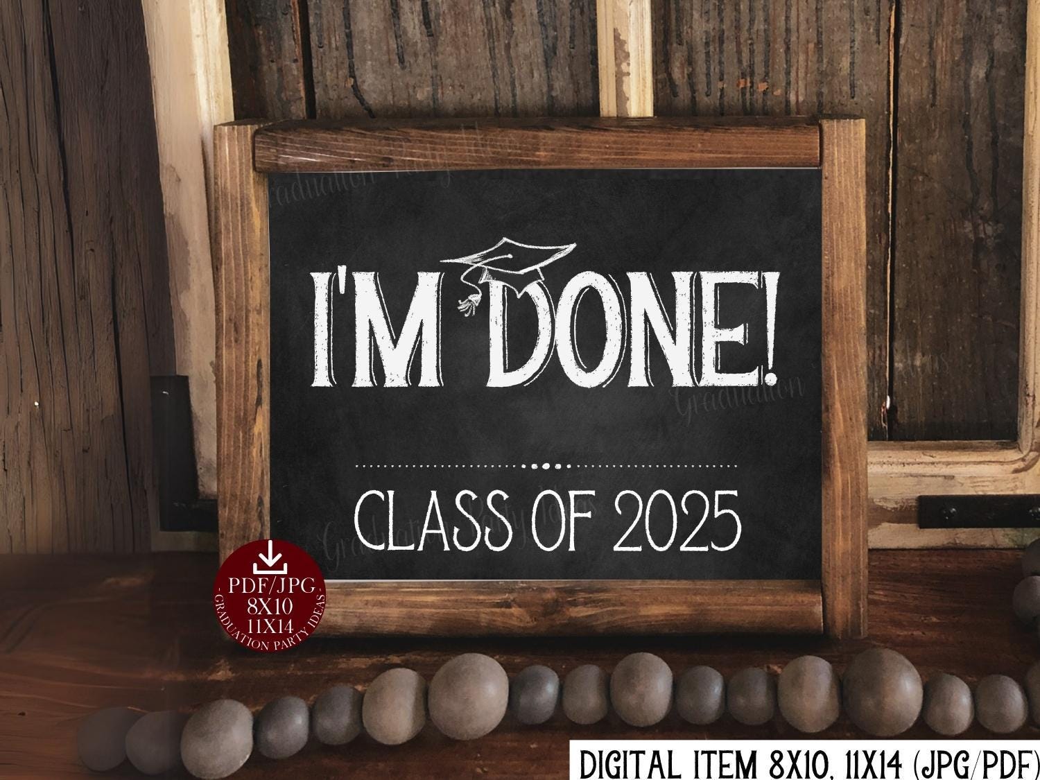 I'm Done Graduation Sign Class of 2025 PRINTABLE Chalkboard Sign Grad ...