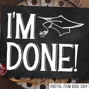I&#39;m Done Sign PRINTABLE Chalkboard Graduation Sign