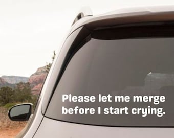 Funny Car Bumper Sticker: Please Let Me Merge Vinyl Decal
