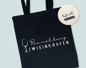 Stofftasche | Jute Beutel | Bin mal kurz Weinkaufen | Stoffbeutel Wein | Geschenk | Beste Freundin | weitere Farben