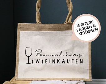 Jutetasche | Jute Shopper | Bin mal kurz Weinkaufen | Jute Tasche Wein | Geschenk | Beste Freundin | weitere Farben