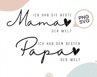 May include: Black and white printable design with the text "Ich hab die beste Mama der Welt" and "Ich hab den besten Papa der Welt" with a heart symbol after each sentence. The text is in a cursive font. The design also includes the text "PNG SVG" in a circle.