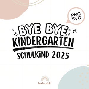 Plotterdatei Bye Bye Kindergarten Hallo Schulkind | SVG | PNG | german | Einschulung 2024 | Schule | deutsch | Kind | Schulkinder