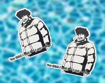 You Think I Look Like I Got Money? Anime Sticker