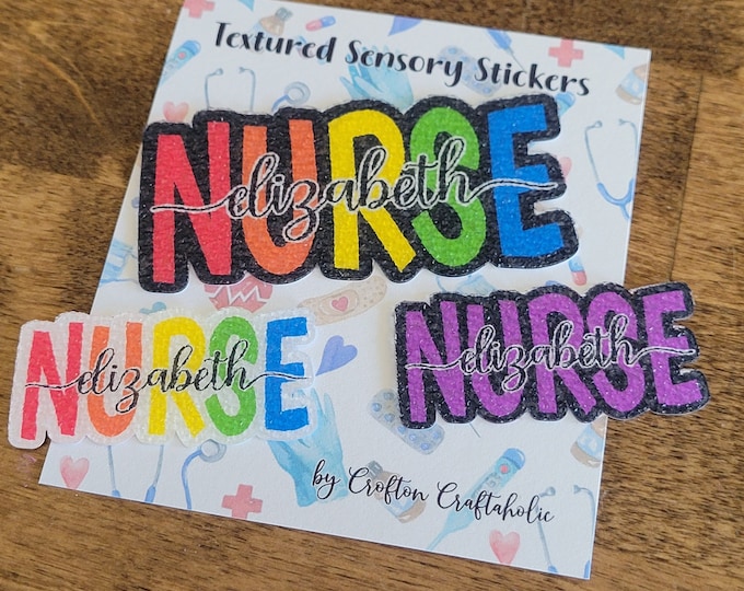 Personalized NURSE Textured Sensory Sticker, block font, bright colors, tactile fidget for calming, bulk nurse appreciation week gift