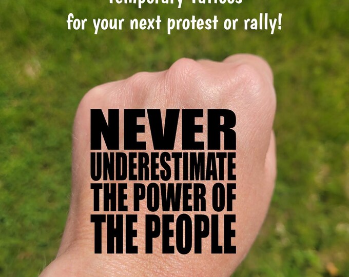 Temporary Tattoos for Pro-Democracy protest and rallies, Never Underestimate the Power of the People, Anti-MAGA, US Constitution, no kings