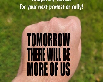Temporary Tattoos for Pro-Democracy protest and rallies, Tomorrow there will be more of us, Anti-MAGA, political activist, No Kings rally