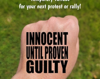 Temporary Tattoos for Pro-Democracy protest and rallies, Innocent until Proven Guilty, Anti-MAGA, social justice, writ of habeas corpus