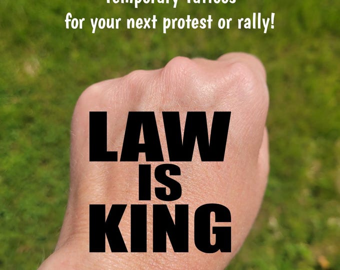 Temporary Tattoos for Pro-Democracy protest and rallies, Law is King, Anti-MAGA, No Kings, protect Democracy, Anti-Trump, Anti-DOGE