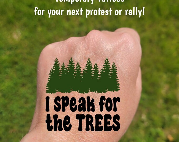 Temporary Tattoos for Pro-Democracy protest and rallies, I speak for the TREES, Anti-MAGA, Anti-DOGE, protect our parks, activist tattoos