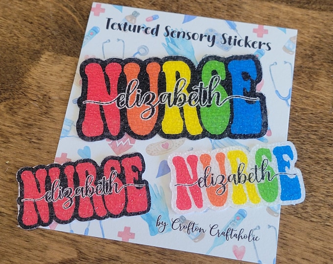 Personalized NURSE Textured Sensory Sticker, groovy font, bright colors, tactile fidget for calming, bulk nurse appreciation week gift