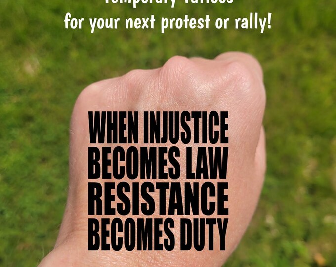Temporary Tattoos for Pro-Democracy protest and rallies, When injustice becomes law, resistance becomes duty, Anti-MAGA, Thomas Jefferson