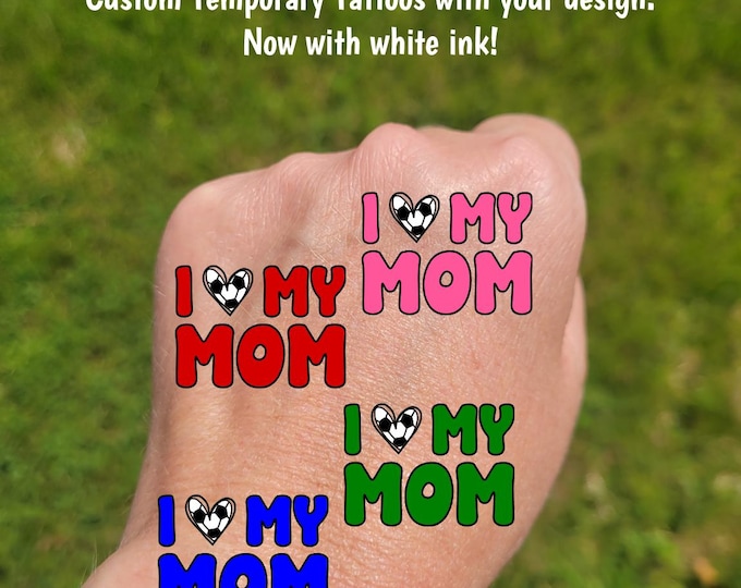 Custom Temporary Tattoos for Mother's Day - soccer ball heart with MOM, I love my Mom, Team colors, travel team tournament, soccer mom gift
