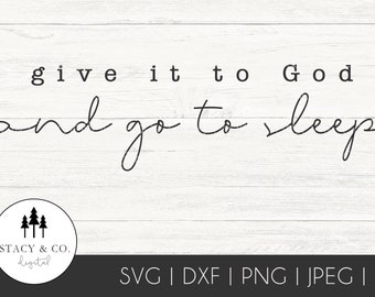 Give it to God and go to sleep SVG Clipart for Cricut, Silhouette, Glowforge, PNG, DXF Vector files | Religious Saying | Christian