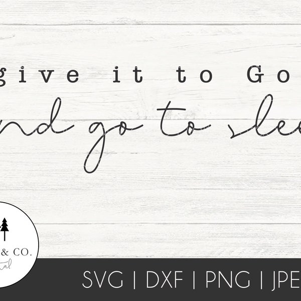 Give it to God and go to sleep SVG Clipart for Cricut, Silhouette, Glowforge, PNG, DXF Vector files | Religious Saying | Christian