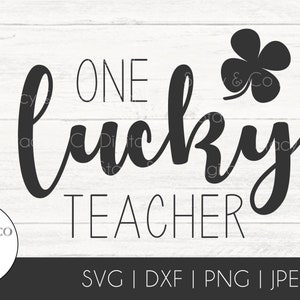 One Lucky Teacher Saint Patricks Day SVG Clipart for Cricut, Silhouette, Glowforge, PNG, DXF and Vector files