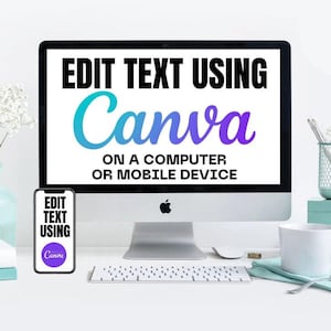 May include: A desktop computer and smartphone display the text "EDIT TEXT USING Canva ON A COMPUTER OR MOBILE DEVICE." The computer has a silver base and a white screen. A white mug, keyboard, and mouse are also on the desk.