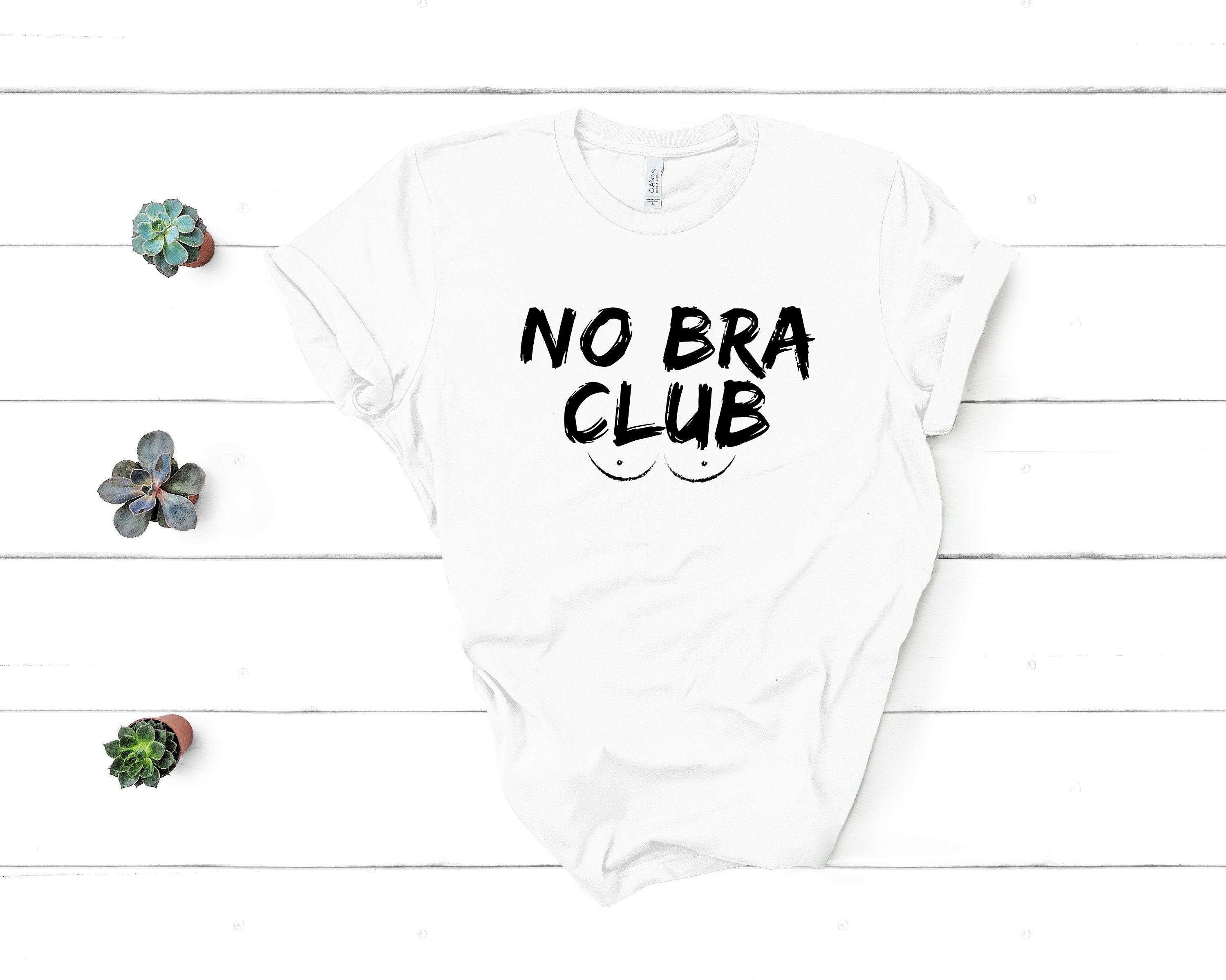 No Bra Club Shirt No Bra Club Tee Boobies T Shirt Feminist Etsy 30744 ...