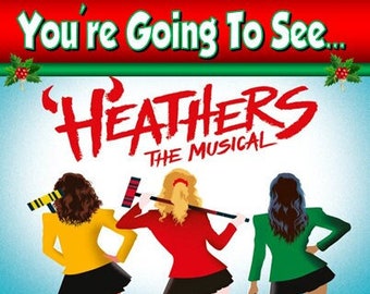 You're going to see HEATHERS The Musical - Personalised Xmas Card - thick, glossy, unique card for gifting tickets