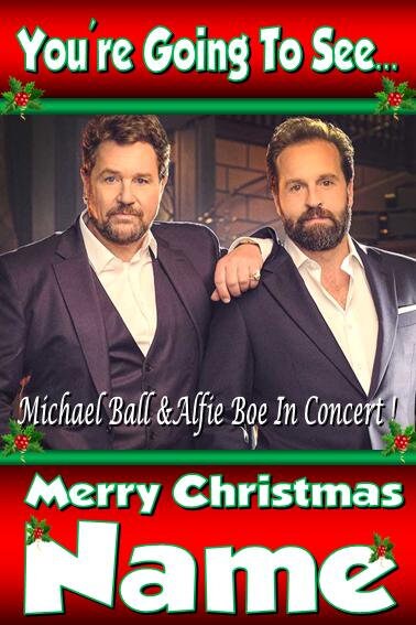 You're going to see Michael Ball & Alfie Boe - Personalised Xmas Card - thick, glossy, unique card for gifting tickets !!