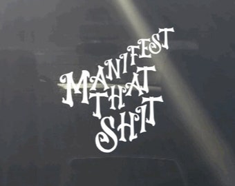 Manifest That Shit Car Decal, Good Vibes Window Sticker, Blessing Design, Well Wishes, Hope For The Best, Gift For Her, Gift For him