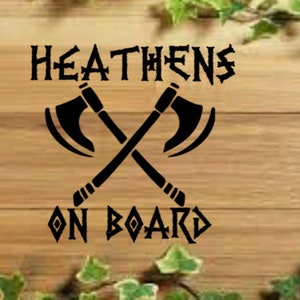 May include: Black and white vinyl decal with the text "HEATHENS ON BOARD" and two crossed axes.