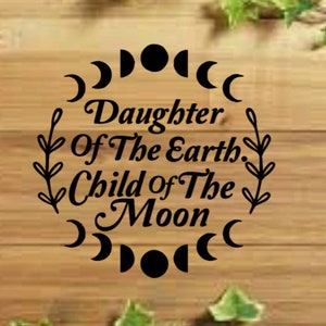 Daughter Of The Earth, Child Of The Moon Decal, Moon Child Car Decal, Witchy Vinyl Decal | Moon Phase Car and Laptop Decal | Car Accessory
