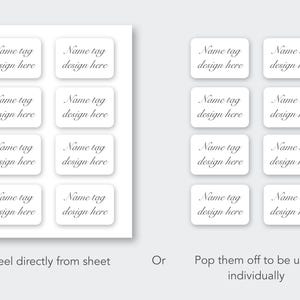 May include: White rectangular name tag stickers with rounded corners, arranged in sheets. Each sticker has the text "Name tag design here" in a delicate script. The image shows how to peel the stickers from the sheet or pop them off individually.