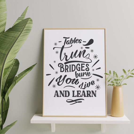 Tables Turn Bridges Burn You Live And Learn SVG Png Dxf Etsy