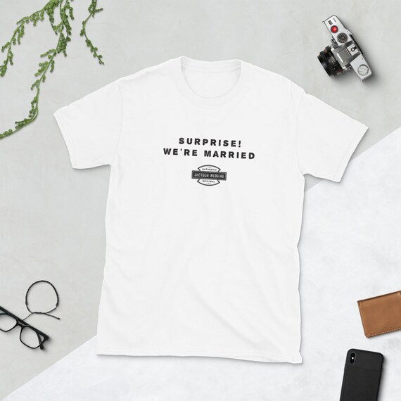 Surprise! We're Married T-Shirt Funny Wedding T-Shirt - Funny bride T-Shirt Gift - Tattoo T-Shirt - Elope, Shotgun Wedding