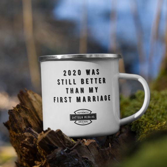 2020 was still better than my first marriage Mug, bride, divorce, covid, wedding, elope, elopement, cup