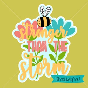 Be Stronger Than The Storm SVG PNG 600dpi Digital File for Sublimation, Transfers, Stickers, Screen Print and More!