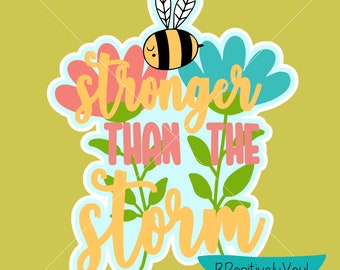 Be Stronger Than The Storm SVG PNG 600dpi Digital File for Sublimation, Transfers, Stickers, Screen Print and More!