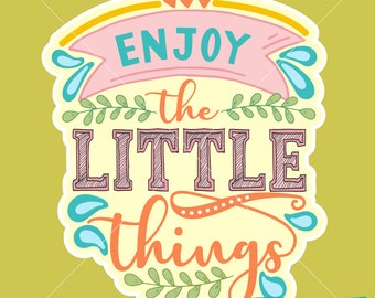 Enjoy The Little Things SVG PNG 600dpi Digital Download for Transfers, Sublimation, Screen Print, Stickers and More!
