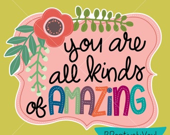 You Are All Kinds of Amazing Hand Drawn PNG Digital Art for Stickers, Sublimation, Watermark and more!