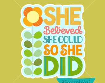 She Believed She Could So She Did SVG PNG 600dpi Digital Download for Transfers, Screen Print, Heat Transfers, Stickers and More!