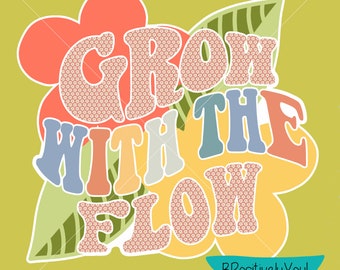 Grow With The Flow Inspirational Saying Quote-SVG, PNG 600dpi Instant Download for Sublimation, Stickers, Screen Print, DTF and More!