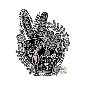 Peace Fingers Be the Good You Wish to See -Hand Drawn- Sublimation Design PNG File, Digital Download, Sublimation Designs Download, Clip Art