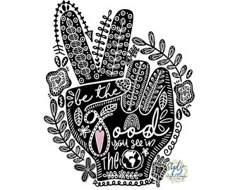 Peace Fingers Be the Good You Wish to See -Hand Drawn- Sublimation Design PNG File, Digital Download, Sublimation Designs Download, Clip Art