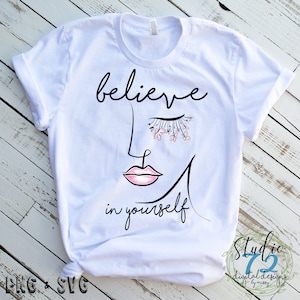 Believe in Yourself Silhouette Flowers Inspirational Saying, PNG SVG Sublimation Instant Download, Clip Art